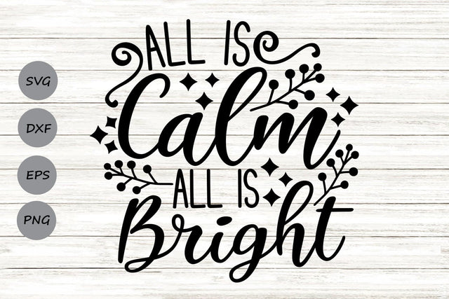 All Is Calm All Is Bright| Christmas Holiday SVG Cutting Files. SVG CosmosFineArt 