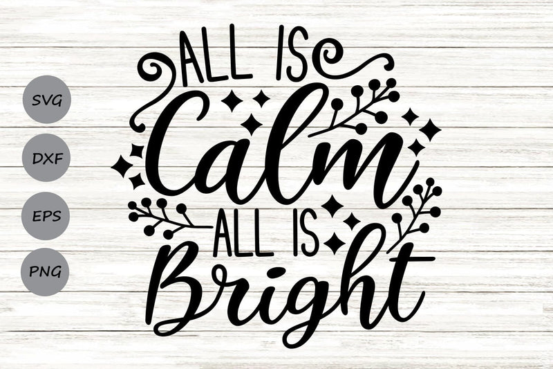 All Is Calm All Is Bright| Christmas Holiday SVG Cutting Files. SVG CosmosFineArt 