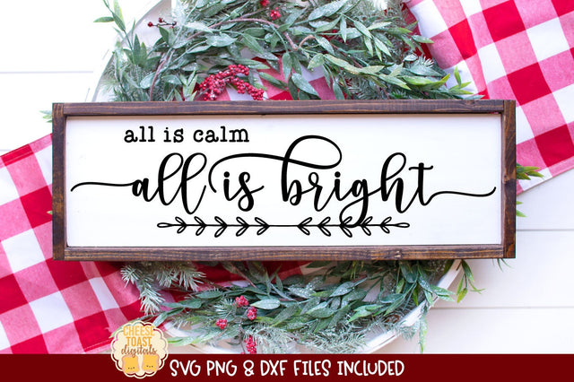 All Is Calm All Is Bright | Christmas Sign SVG SVG Cheese Toast Digitals 