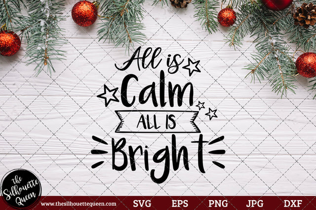 All Is Calm All Is Bright Saying SVG | Christmas SVG | Holiday SVG | Holiday Saying Jpg Eps Dxf Png Cut File for Cricut Clipart Silhouette SVG Loveleen Kaur 