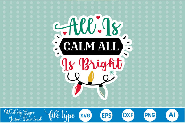 All Is Calm All Is Bright Sticker SVG SVGs,Quotes and Sayings,Food & Drink,On Sale, Print & Cut SVG DesignPlante 503 