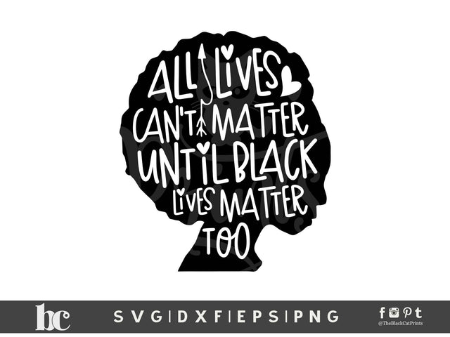 All Lives Can't Matter Until Black Lives Matter too | BLM cut file SVG TheBlackCatPrints 