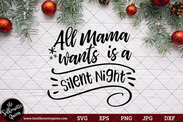 All Mama Wants Is A Silent Night Saying SVG | Christmas SVG | Holiday SVG | Holiday Saying Jpg Eps Dxf Png Cut File for Cricut Clipart Silhouette SVG Loveleen Kaur 