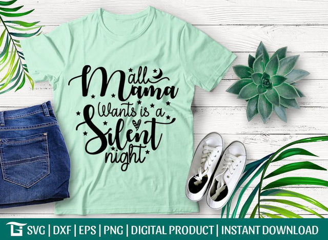 All Mama Wants Is A Silent Night SVG Cut File, Christmas Svg, Tshirt Design SVG ETC Craft 