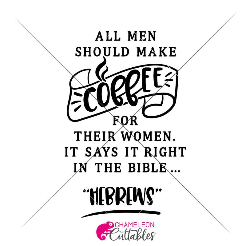 All men should make coffee for their women Hebrews funny SVG So