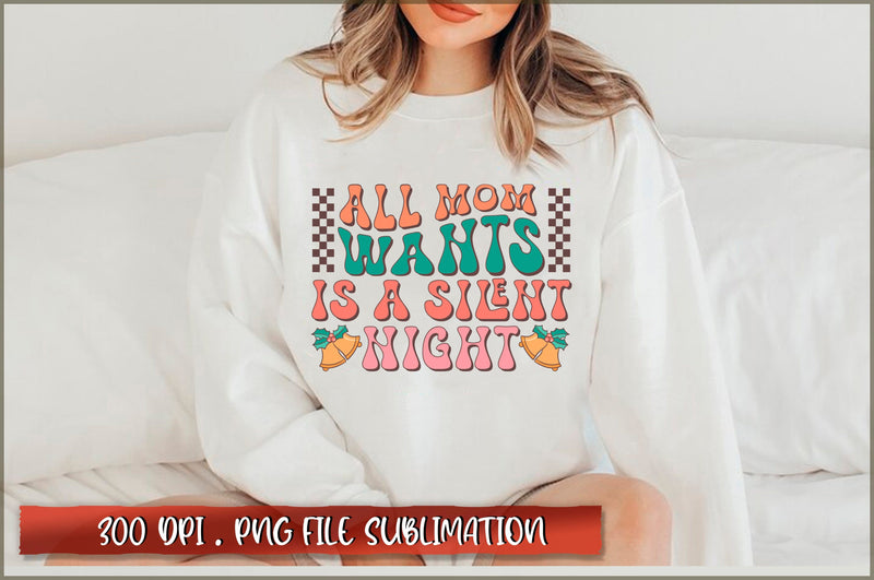 All mom wants is a silent night Sublimation SVG Shetara Begum 