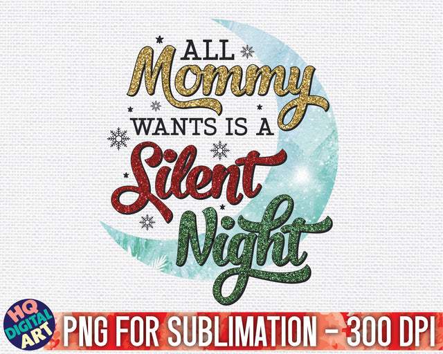 All mommy wants is a silent night PNG Sublimation SVG HQDigitalArt 