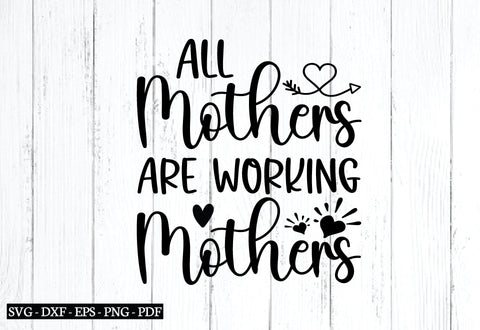 all mothers are working mothers svg SVG designstore 