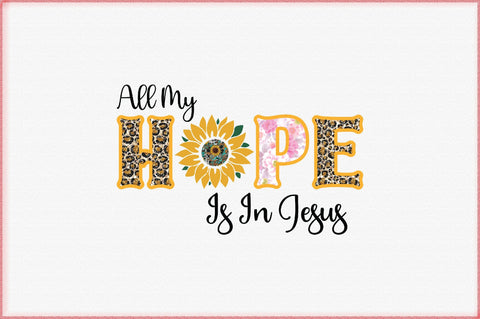 All My Hope Is In Jesus -1 Sublimation Creativeart88 