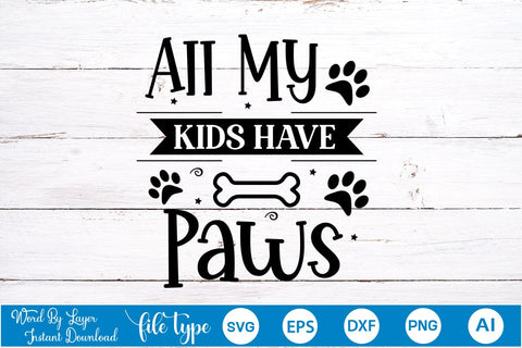 All My Kids Have Paws SVG Cut File, Dog SVG Design SVGs,Quotes and Sayings,Food & Drink,On Sale, Print & Cut SVG DesignPlante 503 