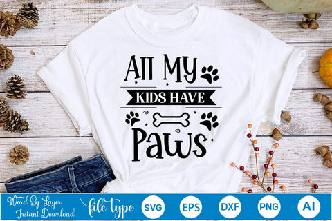 All My Kids Have Paws SVG Cut File, Dog SVG Design SVGs,Quotes and Sayings,Food & Drink,On Sale, Print & Cut SVG DesignPlante 503 