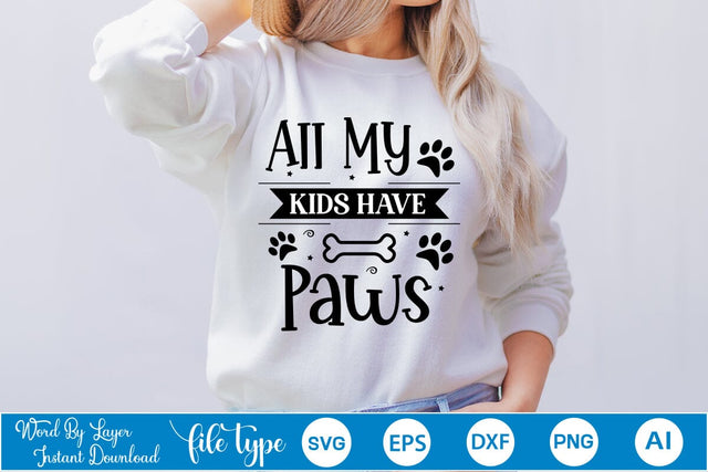 All My Kids Have Paws SVG Cut File, Dog SVG Design SVGs,Quotes and Sayings,Food & Drink,On Sale, Print & Cut SVG DesignPlante 503 