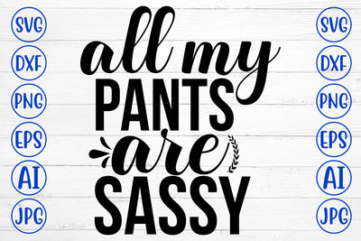 All My Pants Are Sassy SVG Cut File SVG Syaman 