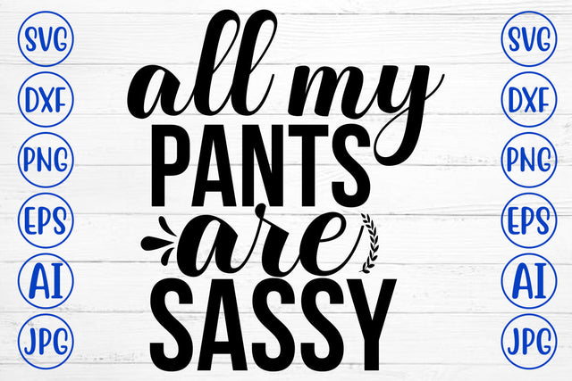 All My Pants Are Sassy SVG Cut File SVG Syaman 