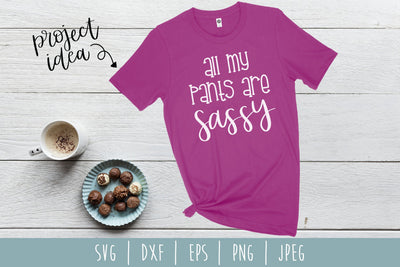 All My Pants Are Sassy SVG SavoringSurprises 
