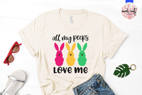All my peeps love me – Easter SVG EPS DXF PNG Cutting Files SVG CoralCutsSVG 