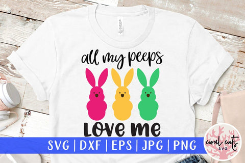 All my peeps love me – Easter SVG EPS DXF PNG Cutting Files SVG CoralCutsSVG 