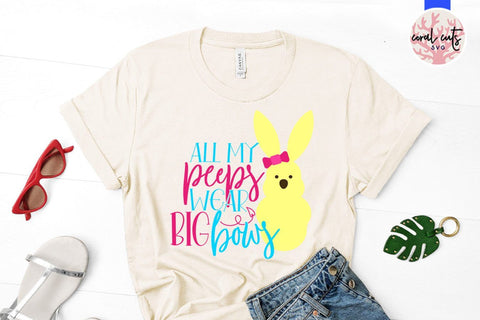 All my peeps wear big bows – Easter SVG EPS DXF PNG Cutting Files SVG CoralCutsSVG 