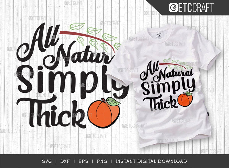 All Natural Simply Thick SVG Bundle, Peach Svg, Like A Peach Svg ...
