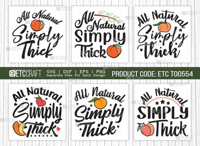 All Natural Simply Thick SVG Bundle, Peach Svg, Like A Peach Svg, Simply Thick Svg, ETC T00554 SVG ETC Craft 