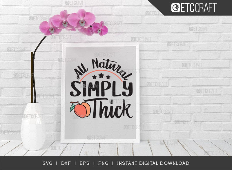 All Natural Simply Thick SVG Cut File, Peach Svg, Like A Peach Svg ...