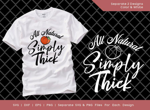 All Natural Simply Thick SVG Cut File | Peach Svg | Peachy Thicc Svg | Like A Peach Svg | Simply Thick Svg | Sublimation T-shirt Design SVG ETC Craft 