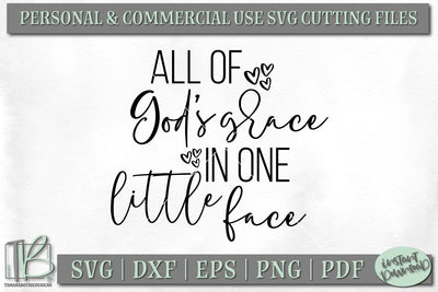 All of God's Grace In One Little Face SVG File SVG TB Designs 