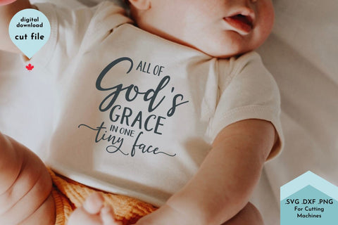 All of God's Grace in one tiny face - Newborn Christian SVG SVG Lettershapes 