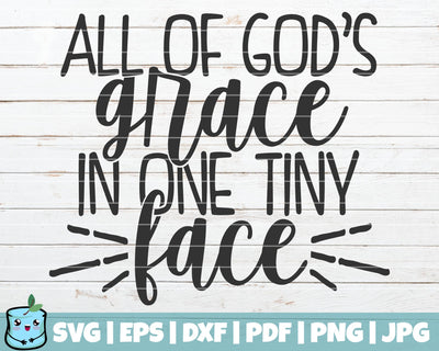 All Of God's Grace In One Tiny Face SVG MintyMarshmallows 