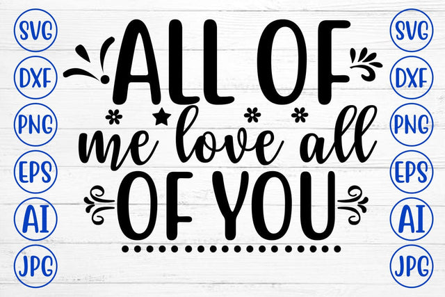 ALL OF ME LOVE ALL OF YOU SVG Cut File SVG Syaman 