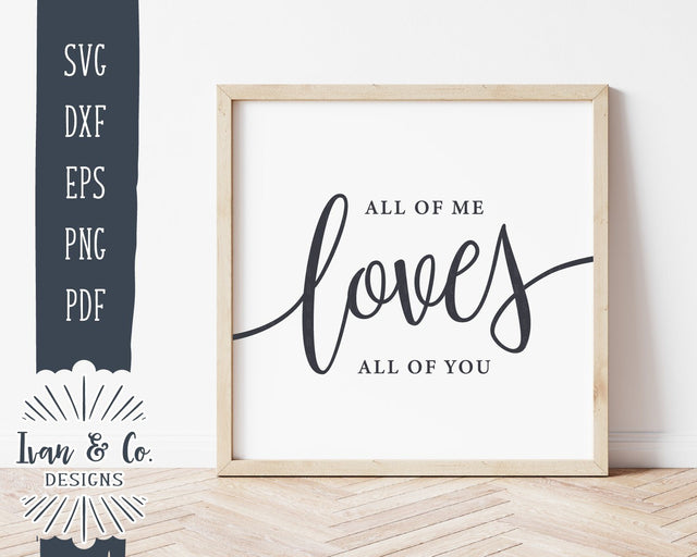 All of Me Loves All of You SVG Files | Wedding SVG | Valentine's Day SVG | Cricut | Silhouette | Commercial Use | Cut Files (1053327001) SVG Ivan & Co. Designs 