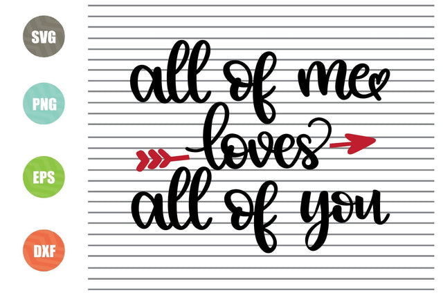 All of Me Loves all of You Svg Png Dxf Eps File SVG Artstoredigital 