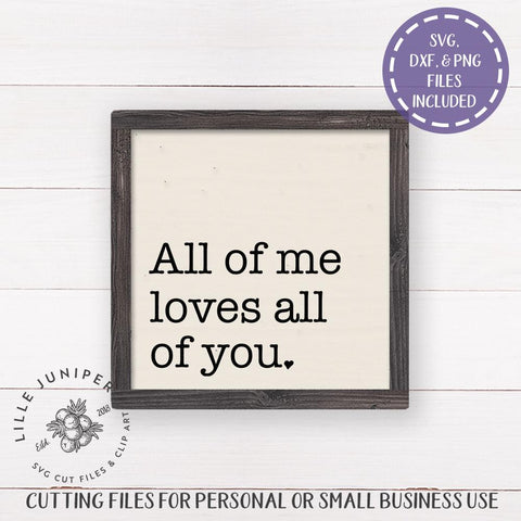 All of Me Loves All of You SVG | Quotes & Sayings | Farmhouse Sign Design SVG LilleJuniper 