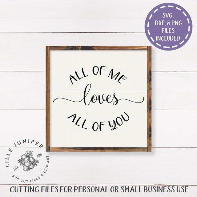 All of Me Loves All of You SVG | Romantic SVG | Farmhouse SVG SVG LilleJuniper 