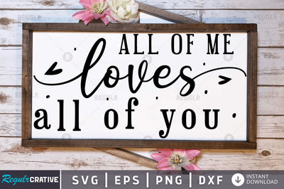 All of me loves all of you SVG SVG Regulrcrative 