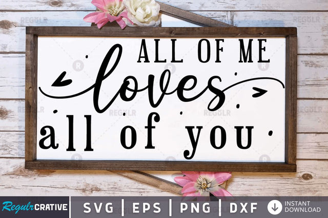 All of me loves all of you SVG SVG Regulrcrative 