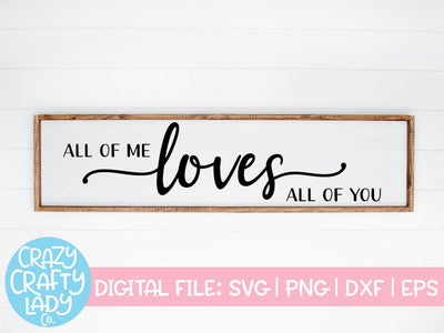 All of Me Loves All of You | Wedding | Valentine's Day SVG Cut File SVG Crazy Crafty Lady Co. 