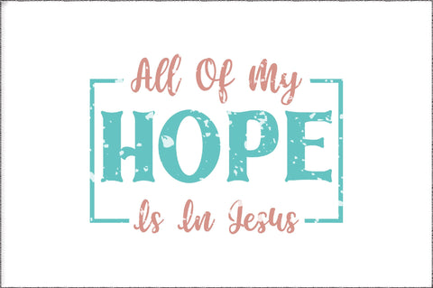 All Of My Hope Is In Jesus Christian Sublimation Sublimation Jagonath Roy 