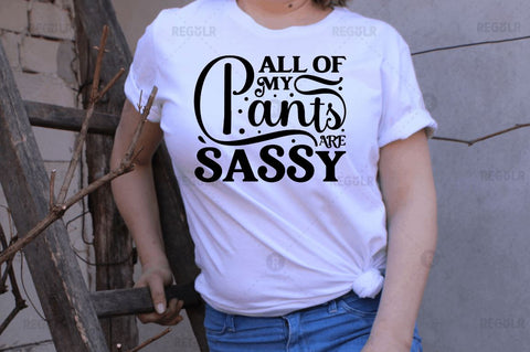 All of my pants are sassy SVG SVG Regulrcrative 