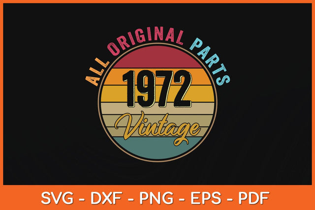 All Original Parts 1972 Vintage Birthday Svg Cutting File SVG Helal 