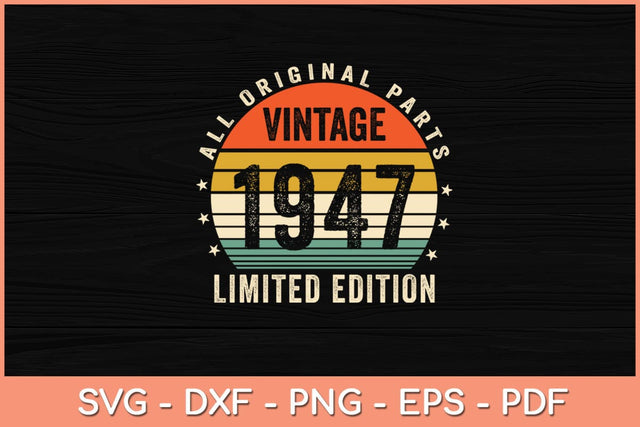 All Original Parts Vintage 1947 Limited Edition 75th Birthday Svg File SVG Helal 