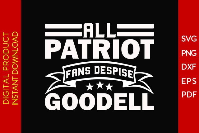 All Patriot Fans Despise Goodell SVG PNG PDF Cut File SVG Creativedesigntee 