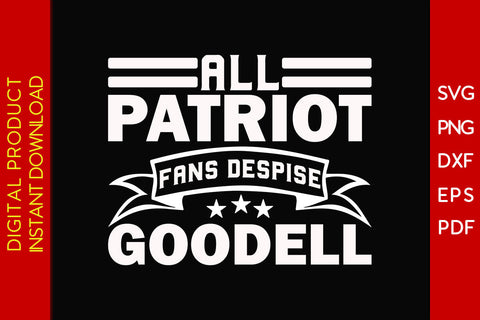 All Patriot Fans Despise Goodell SVG PNG PDF Cut File SVG Creativedesigntee 