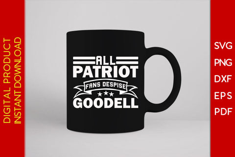 All Patriot Fans Despise Goodell SVG PNG PDF Cut File SVG Creativedesigntee 