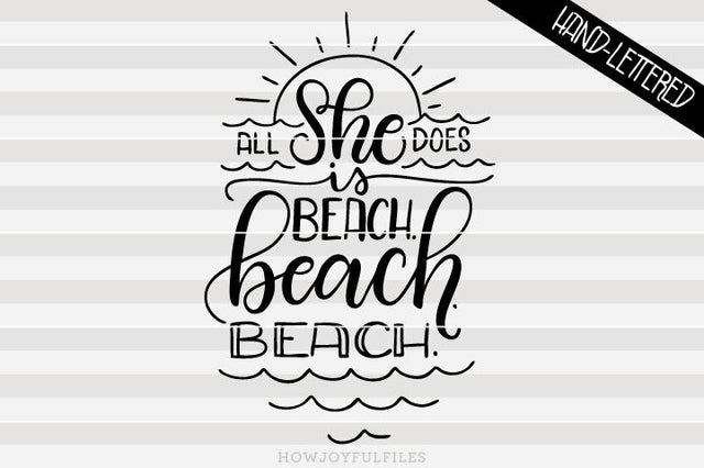 All she does is beach beach beach | SVG PNG PDF and DXF files SVG HowJoyful 