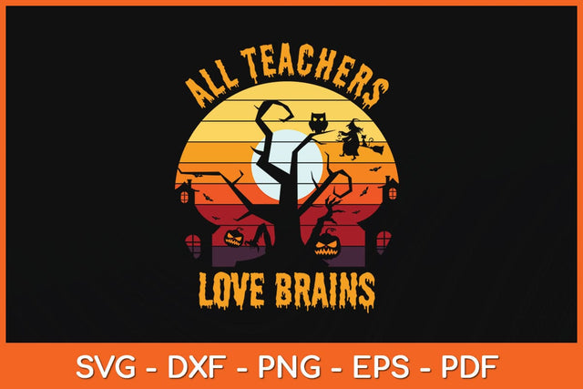 All Teachers Love Brains Funny Halloween Teacher Svg Design SVG artprintfile 