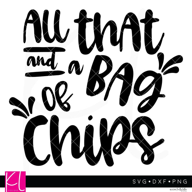 All That and a Bag of Chips SVG Kelly Lollar Designs 