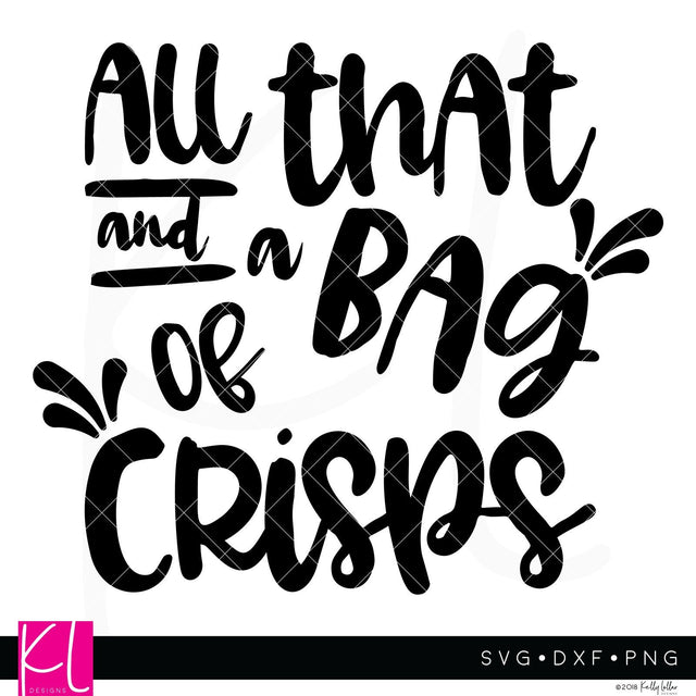 All That and a Bag of Crisps SVG Kelly Lollar Designs 