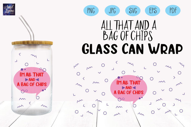 All That And Bag Of Chips Glass Wrap | 90s Quote Glass Wrap SVG Angel Lynne Designs 