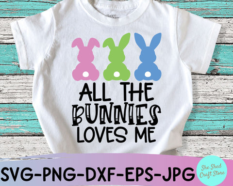 All The Bunnies Love Me Easter Svg Files - Boy Easter Svg SVG She Shed Craft Store 
